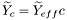 \[ \widetilde{Y}_c = \widetilde{Y}_{eff} c \]