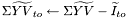 \[ \Sigma \widetilde{YV}_{to} \leftarrow \Sigma \widetilde{YV} - \widetilde{I}_{to} \]