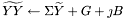 \[ \widetilde{YY} \leftarrow \Sigma \widetilde Y + G + \jmath B \]