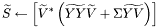 \[ \widetilde S \leftarrow \left[ \widetilde V^* \left( \widetilde{YY} \widetilde V + \Sigma \widetilde{YV} \right) \right] \]